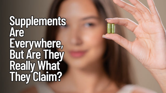 Supplements Are Everywhere, But Are They Really What They Claim?