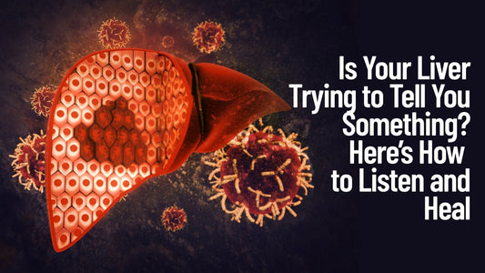 Is Your Liver Trying to Tell You Something? Here’s How to Listen and Heal